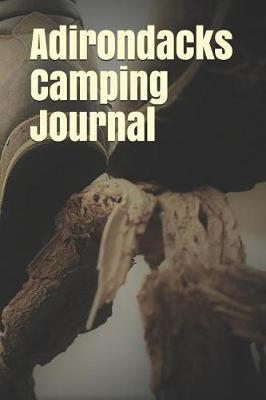 Adirondacks Camping Journal: Blank Lined Journal for New York Camping, Hiking, Fishing, Hunting, Kayaking, and All Other Outdoor Activities