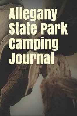 Allegany State Park Camping Journal: Blank Lined Journal for New York Camping, Hiking, Fishing, Hunting, Kayaking, and All Other Outdoor Activities