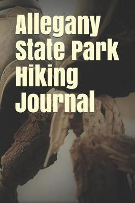 Allegany State Park Hiking Journal: Blank Lined Journal for New York Camping, Hiking, Fishing, Hunting, Kayaking, and All Other Outdoor Activities