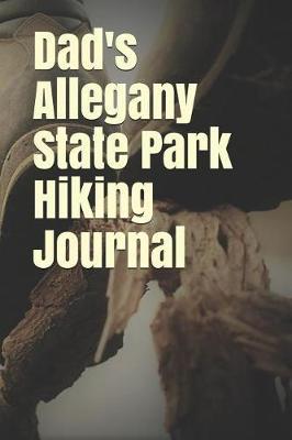 Dad's Allegany State Park Hiking Journal: Blank Lined Journal for New York Camping, Hiking, Fishing, Hunting, Kayaking, and All Other Outdoor Activities