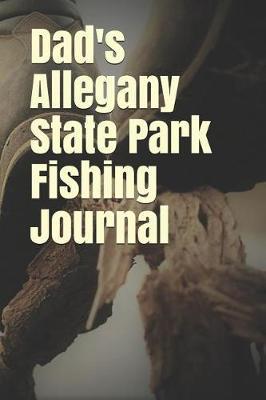 Dad's Allegany State Park Fishing Journal: Blank Lined Journal for New York Camping, Hiking, Fishing, Hunting, Kayaking, and All Other Outdoor Activities