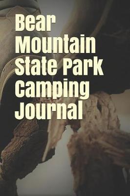 Bear Mountain State Park Camping Journal: Blank Lined Journal for New York Camping, Hiking, Fishing, Hunting, Kayaking, and All Other Outdoor Activities