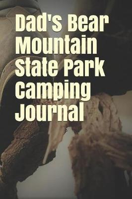 Dad's Bear Mountain State Park Camping Journal: Blank Lined Journal for New York Camping, Hiking, Fishing, Hunting, Kayaking, and All Other Outdoor Activities