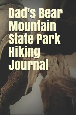 Dad's Bear Mountain State Park Hiking Journal: Blank Lined Journal for New York Camping, Hiking, Fishing, Hunting, Kayaking, and All Other Outdoor Activities