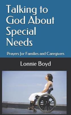 Talking to God about Special Needs: Prayers for Families and Caregivers
