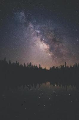 Milky Way Forest Lake Starry Skies Notebook: Nature Lovers Forest Lake View Milky Way Starry Skies Composition Journal Diary Notebook or Blank Book