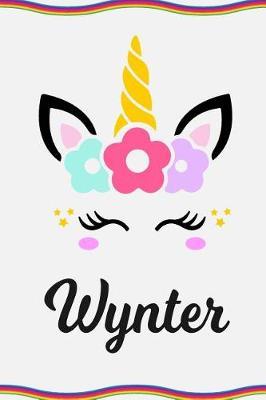 Wynter: Personal Notebook Personal Diary Unicorn Notebook Personalized Journal Customized Journal Unicorn Lover Personal Name Notebook