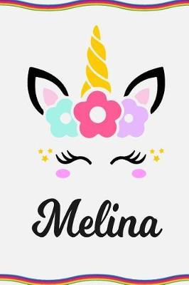 Melina: Personal Notebook Personal Diary Unicorn Notebook Personalized Journal Customized Journal Unicorn Lover Personal Name Notebook