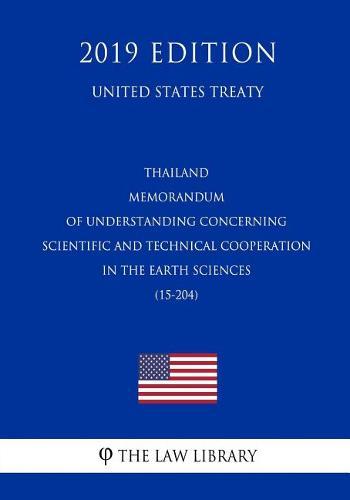 Thailand - Memorandum of Understanding Concerning Scientific and Technical Cooperation in the Earth Sciences (15-204) (United States Treaty)