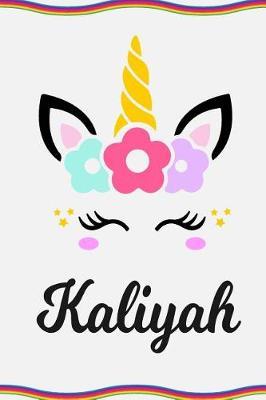 Kaliyah: Personal Notebook Personal Diary Unicorn Notebook Personalized Journal Customized Journal Unicorn Lover Personal Name Notebook