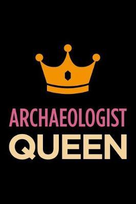Archaeologist Queen: Blank Lined Office Humor Themed Journal and Notebook to Write In: With a Versatile Wide Rule Interior: Pink and Orange Cover