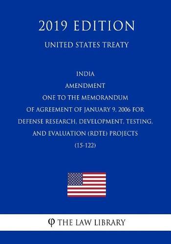 India - Amendment One to the Memorandum of Agreement of January 9, 2006 for Defense Research, Development, Testing, and Evaluation (Rdte) Projects (15-122) (United States Treaty)