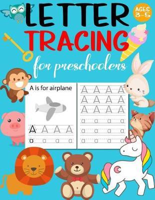 Letter Tracing for Preschoolers: Letter Tracing Book, Alphabet Writing Practice, Handwriting Practice, Practice for Kids Ages 3-5