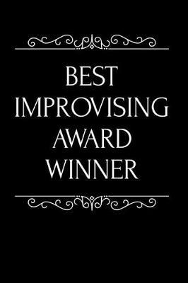 Best Improvising Award Winner: 110-Page Blank Lined Journal Funny Office Award Great for Coworker, Boss, Manager, Employee Gag Gift Idea