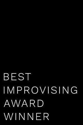 Best Improvising Award Winner: 110-Page Blank Lined Journal Funny Office Award Great for Coworker, Boss, Manager, Employee Gag Gift Idea