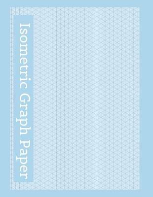 Isometric Graph Paper: Isometry Graph Paper Notebook for Drafting, Drawing and Designing - Blue Design