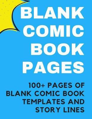 Blank Comic Book Pages: Comic Book Templates for Kids and Adults