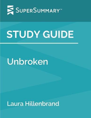 Study Guide: Unbroken by Laura Hillenbrand (SuperSummary)