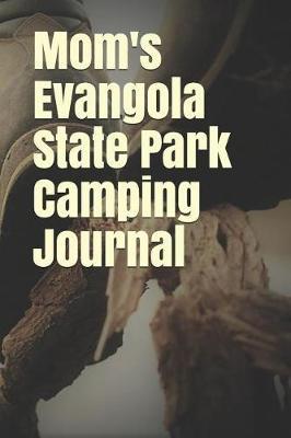 Mom's Evangola State Park Camping Journal: Blank Lined Journal for New York Camping, Hiking, Fishing, Hunting, Kayaking, and All Other Outdoor Activities