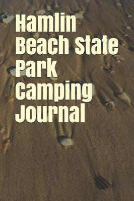 Hamlin Beach State Park Camping Journal: Blank Lined Journal for New York Camping, Hiking, Fishing, Hunting, Kayaking, and All Other Outdoor Activities