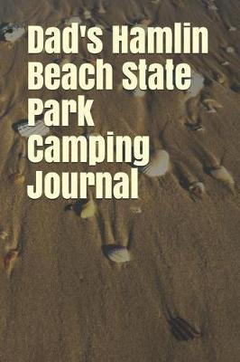 Dad's Hamlin Beach State Park Camping Journal: Blank Lined Journal for New York Camping, Hiking, Fishing, Hunting, Kayaking, and All Other Outdoor Activities