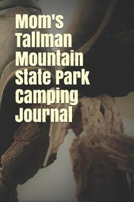 Mom's Tallman Mountain State Park Camping Journal: Blank Lined Journal for New York Camping, Hiking, Fishing, Hunting, Kayaking, and All Other Outdoor Activities