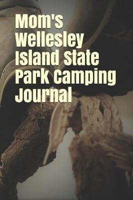 Mom's Wellesley Island State Park Camping Journal: Blank Lined Journal for New York Camping, Hiking, Fishing, Hunting, Kayaking, and All Other Outdoor Activities