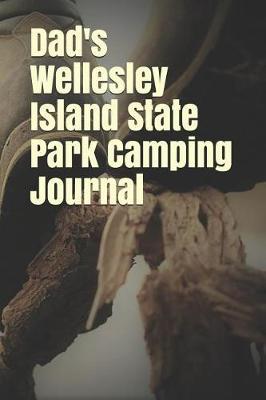 Dad's Wellesley Island State Park Camping Journal: Blank Lined Journal for New York Camping, Hiking, Fishing, Hunting, Kayaking, and All Other Outdoor Activities