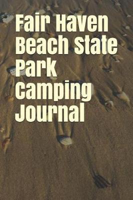 Fair Haven Beach State Park Camping Journal: Blank Lined Journal for New York Camping, Hiking, Fishing, Hunting, Kayaking, and All Other Outdoor Activities