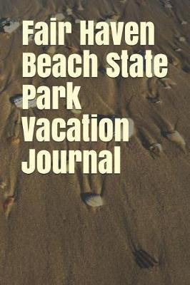 Fair Haven Beach State Park Vacation Journal: Blank Lined Journal for New York Camping, Hiking, Fishing, Hunting, Kayaking, and All Other Outdoor Activities