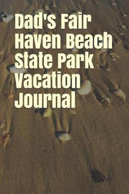 Dad's Fair Haven Beach State Park Vacation Journal: Blank Lined Journal for New York Camping, Hiking, Fishing, Hunting, Kayaking, and All Other Outdoor Activities