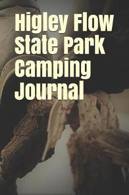Higley Flow State Park Camping Journal: Blank Lined Journal for New York Camping, Hiking, Fishing, Hunting, Kayaking, and All Other Outdoor Activities