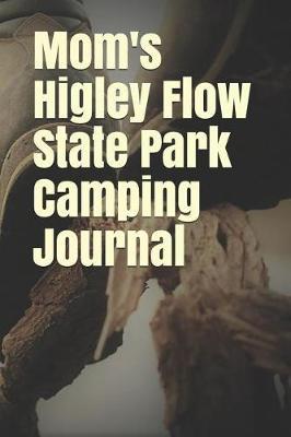 Mom's Higley Flow State Park Camping Journal: Blank Lined Journal for New York Camping, Hiking, Fishing, Hunting, Kayaking, and All Other Outdoor Activities