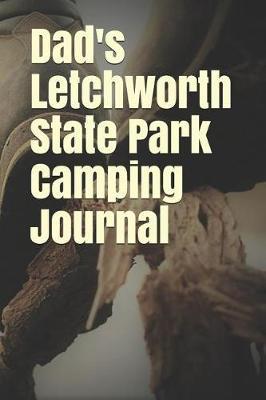 Dad's Letchworth State Park Camping Journal: Blank Lined Journal for New York Camping, Hiking, Fishing, Hunting, Kayaking, and All Other Outdoor Activities