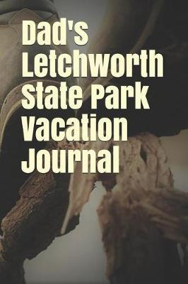 Dad's Letchworth State Park Vacation Journal: Blank Lined Journal for New York Camping, Hiking, Fishing, Hunting, Kayaking, and All Other Outdoor Activities