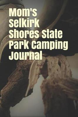 Mom's Selkirk Shores State Park Camping Journal: Blank Lined Journal for New York Camping, Hiking, Fishing, Hunting, Kayaking, and All Other Outdoor Activities