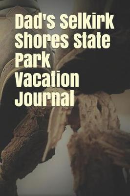 Dad's Selkirk Shores State Park Vacation Journal: Blank Lined Journal for New York Camping, Hiking, Fishing, Hunting, Kayaking, and All Other Outdoor Activities