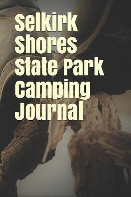 Selkirk Shores State Park Camping Journal: Blank Lined Journal for New York Camping, Hiking, Fishing, Hunting, Kayaking, and All Other Outdoor Activities