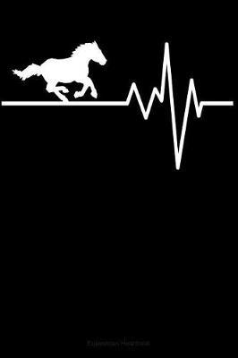 Equestrian Heartbeat: Lined Journal Notebook for Horse Lovers, Equestrians, Horseback Trainers, Pony Riders