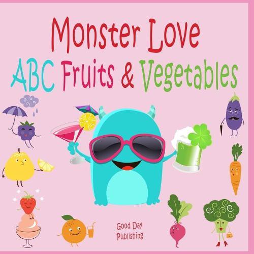 Monster Love ABC Fruits & Vegetables: ABC Fruits & Vegetables from A to Z for Toddlers, Kids 1-6 Years Old (Baby First Words, Alphabet Book, Children's Book )