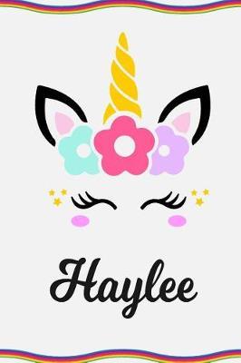Haylee: Personal Notebook Personal Diary Unicorn Notebook Personalized Journal Customized Journal Unicorn Lover Personal Name Notebook