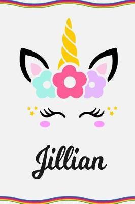 Jillian: Personal Notebook Personal Diary Unicorn Notebook Personalized Journal Customized Journal Unicorn Lover Personal Name Notebook