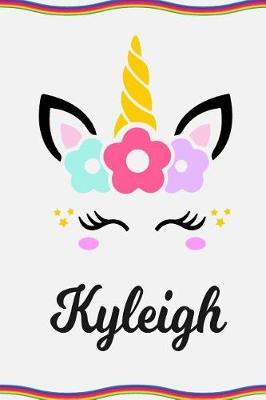 Kyleigh: Personal Notebook Personal Diary Unicorn Notebook Personalized Journal Customized Journal Unicorn Lover Personal Name Notebook