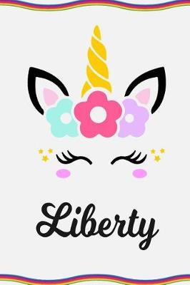 Liberty: Personal Notebook Personal Diary Unicorn Notebook Personalized Journal Customized Journal Unicorn Lover Personal Name Notebook