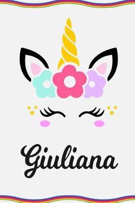Giuliana: Personal Notebook Personal Diary Unicorn Notebook Personalized Journal Customized Journal Unicorn Lover Personal Name Notebook