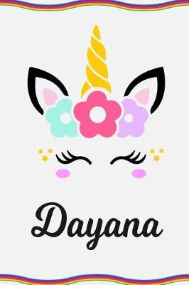 Dayana: Personal Notebook Personal Diary Unicorn Notebook Personalized Journal Customized Journal Unicorn Lover Personal Name Notebook