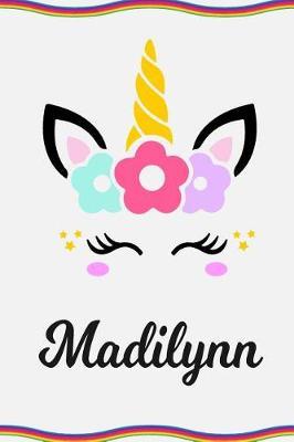 Madilynn: Personal Notebook Personal Diary Unicorn Notebook Personalized Journal Customized Journal Unicorn Lover Personal Name Notebook