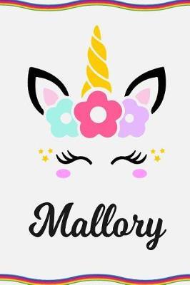 Mallory: Personal Notebook Personal Diary Unicorn Notebook Personalized Journal Customized Journal Unicorn Lover Personal Name Notebook