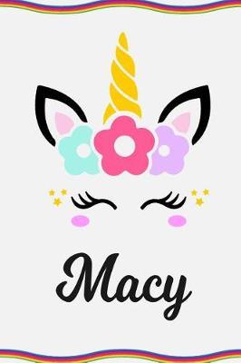 Macy: Personal Notebook Personal Diary Unicorn Notebook Personalized Journal Customized Journal Unicorn Lover Personal Name Notebook