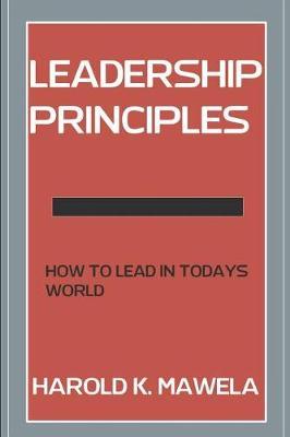 Leadership Principles: How to Lead in Today's World